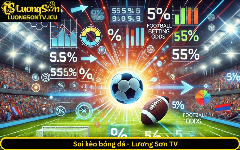 Soi kèo bóng đá - Lương Sơn TV